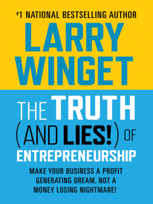 Title details for The Truth (And Lies!) of Entrepreneurship by Larry Winget - Available